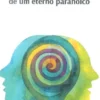 As Crises Existenciais de um Eterno Paranoico