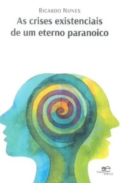 As Crises Existenciais de um Eterno Paranoico