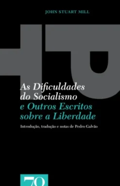 As Dificuldades do Socialismo - E Outros Escritos sobre a Liberdade