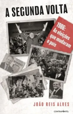A Segunda Volta - 1986 - As Eleições que Mudaram o País