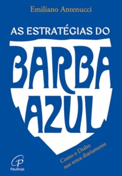As Estratégias do Barba Azul - Como o Diabo nos Tenta Diariamente