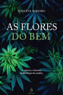 As Flores do Bem - A Ciência e a História da Libertação da Canábis