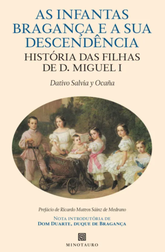 As Infantas de Bragança e a Sua Descendência - História das Filhas de D. Miguel I