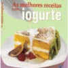As Melhores Receitas com... Iogurte