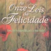 As Onze Leis da Felicidade - Aprender a Amar - Este Livro Modificará a Sua Vida!