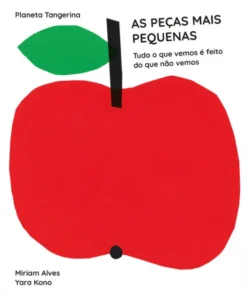 As Peças mais Pequenas - Tudo o que Vemos é Feito do que não Vemos
