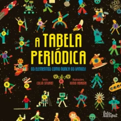 A Tabela Periódica - Os Elementos como Nunca os Vimos!
