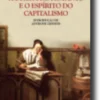 A Ética Protestante e o Espírito do Capitalismo