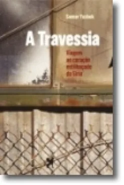 A Travessia,Viagem ao coração estilhaçado da Síria