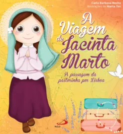 A Viagem de Jacinta Marto - A Passagem da Pastorinha por Lisboa