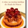 A Vida e as Receitas Inéditas do Abade de Priscos
