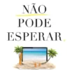 A Vida não pode Esperar