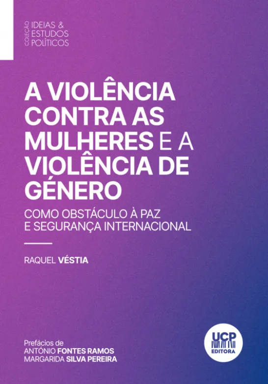 A Violência Contra as Mulheres e a Violência de Género - Como Obstáculo à Paz e Segurança Internacional