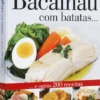Bacalhau com Batatas… e outras 200 receitas