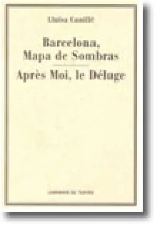 Barcelona, Mapas de Sombras - Après Moi, le Déluge
