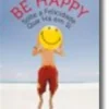 Be Happy - Solte a Felicidade que Há em Si