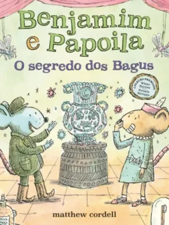 Benjamim e Papoila - O segredo dos Bagus - Livro 4