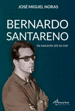 Bernardo Santareno - Da Nascente até ao Mar