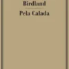 Birdland / Pela Calada