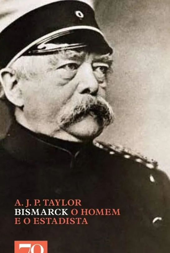 Bismarck - O Homem e O Estadista