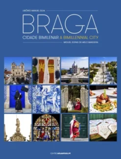 Braga - Cidade Bimilenar / A Bimillennial City