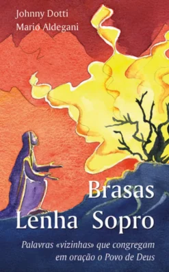 Brasas Lenha Sopro - Palavras «vizinhas» que congregam em oração o Povo de Deus