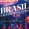 Brasil, Um País do Futuro