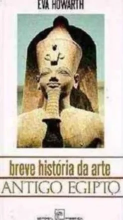 Breve História da Arte: Antigo Egipto