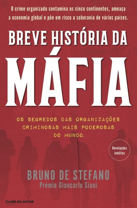 Breve História da Máfia - Os Segredos das Organizações Criminosas mais Poderosas do Mundo