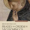 Breve História dos Frades da Ordem de São Domingos em Portugal