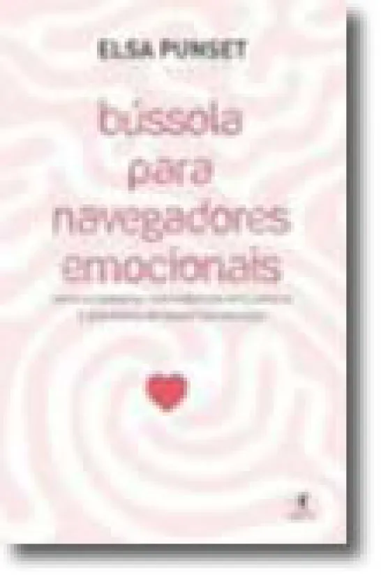 Bússola Para Navegadores Emocionais - Um guia essencial para viver com inteligência e segurança no mundo das emoções