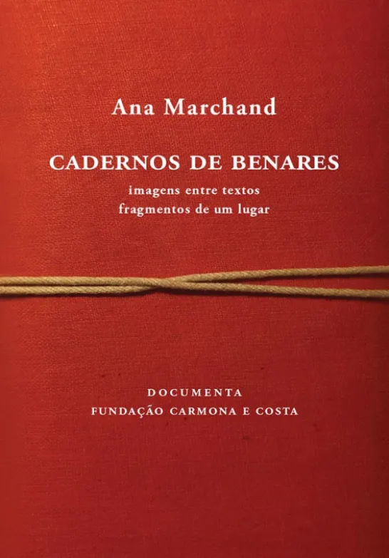 Cadernos de Benares - Imagens entre Textos, Fragmentos de um Lugar