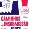 Caminhos da Insubmissão