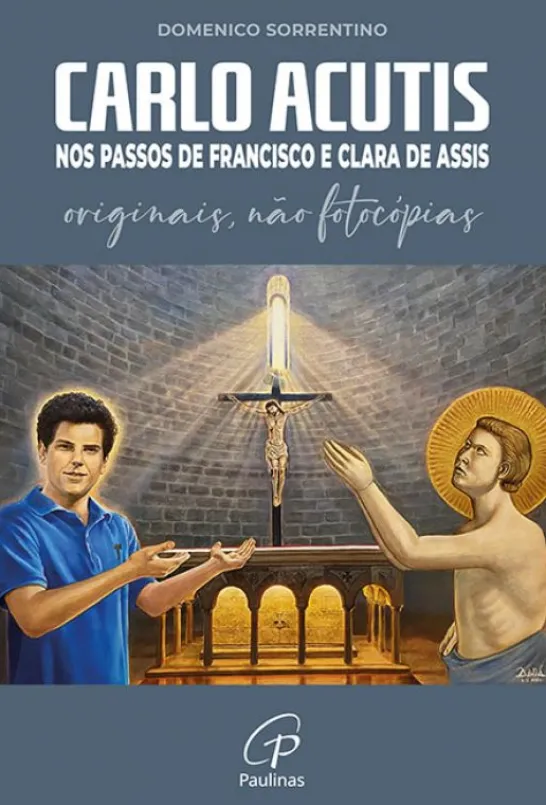 Carlo Acutis - Nos Passos de Francisco e Clara de Assis