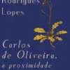 Carlos de Oliveira, a Proximidade da Distância