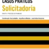 Casos Práticos de Solicitadoria - Direito e Processo do Trabalho