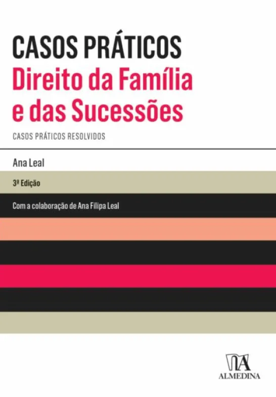 Casos Práticos - Direito da Família e das Sucessões - Casos Práticos Resolvidos - 3ª Edição