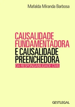 Causalidade Fundamentadora e Causalidade Preenchedora - Da Responsabilidade Civil