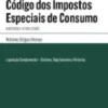 Código dos Impostos Especiais de Consumo - Anotado e Atualizado