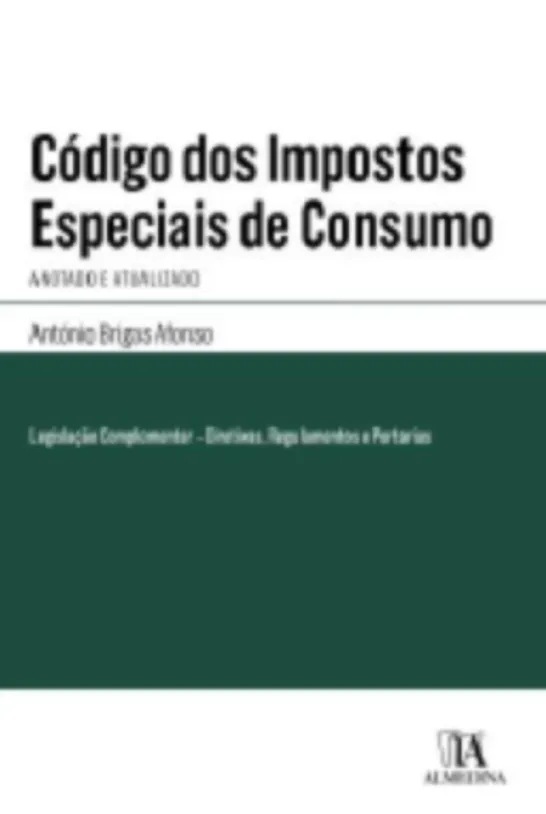 Código dos Impostos Especiais de Consumo - Anotado e Atualizado
