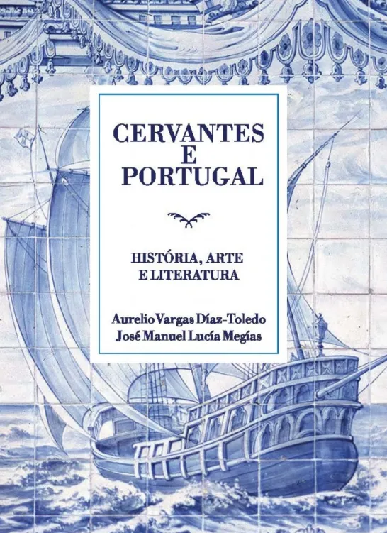 Cervantes e Portugal -História, Arte e Literatura