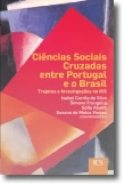Ciências Sociais Cruzadas entre Portugal e o Brasil: trajectos e investigações