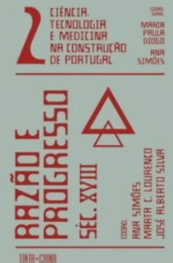 Ciência, Tecnologia e Medicina na Construção de Portugal: Razão e Progresso – Séc. XVIIIvolume 2