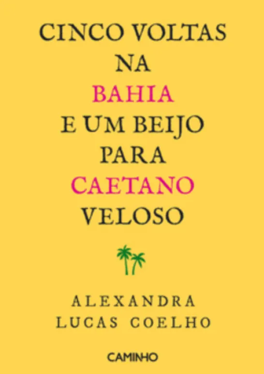 Cinco Voltas na Bahia e Um Beijo para Caetano Veloso