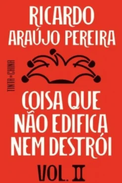 Coisa que não Edifica nem Destrói - Vol. II