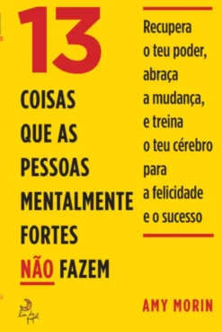 13 Coisas Que as Pessoas Mentalmente Fortes Não Fazem