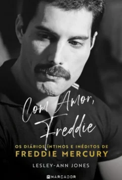 Com Amor, Freddie - Os Diários Íntimos e Inéditos de Freddie Mercury