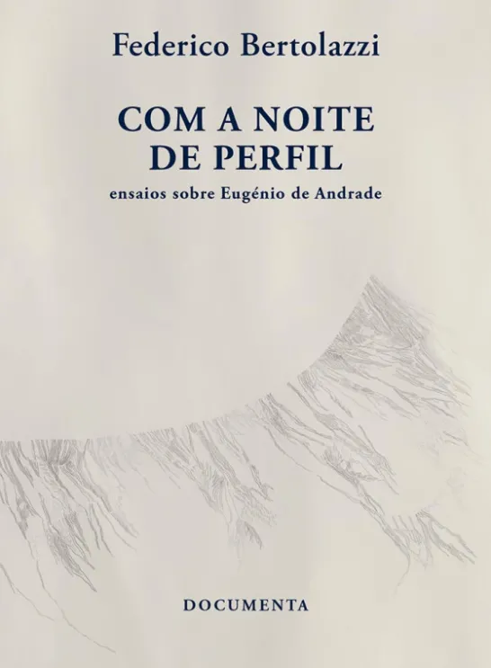 Com a Noite de Perfil - Ensaios sobre Eugénio de Andrade
