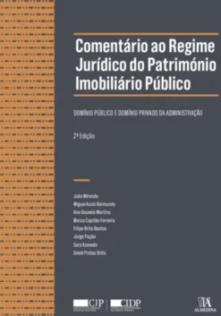 Comentário ao Regime Jurídico do Património Imobiliário Público - Domínio Público e Domínio Privado da Administração - 2ª Edição