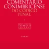 Comentário Conimbricense do Código Penal - Parte Especial - Tomo II - Vol. I